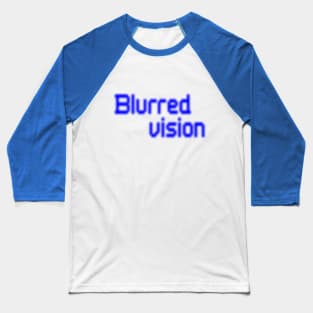 Blue Blurred Vision Baseball T-Shirt